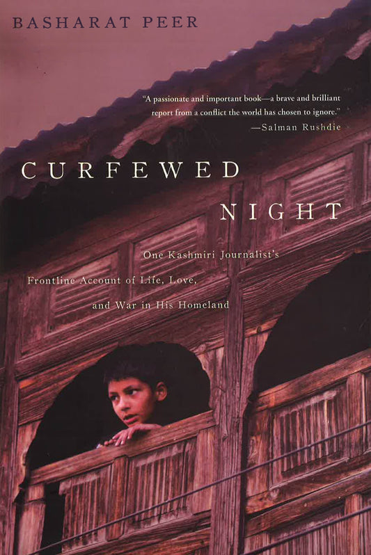 Curfewed Night: One Kashmiri Journalist's Frontline Account Of Life, Love, And War In His Homeland