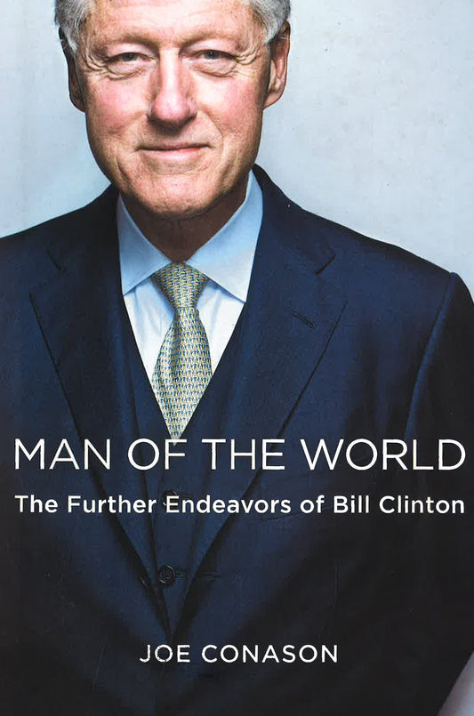 Man Of The World: The Further Endeavors Of Bill Clinton