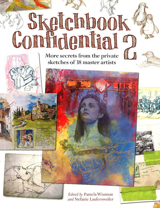 Sketchbook Confidential 2: Enter The Secret Worlds Of 41 Master Artists