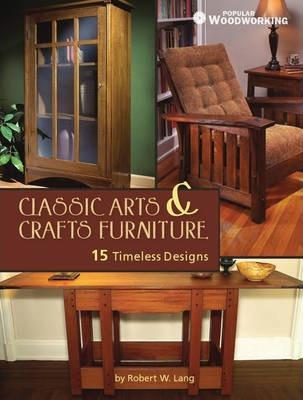 Classic Arts & Crafts Furniture : 15 Timeless Designs By Robert W. Lang