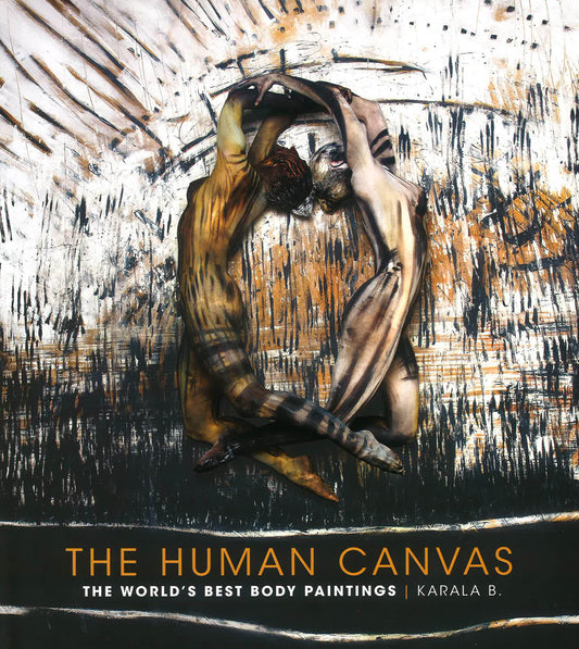 The Human Canvas: The World's Best Body Paintings