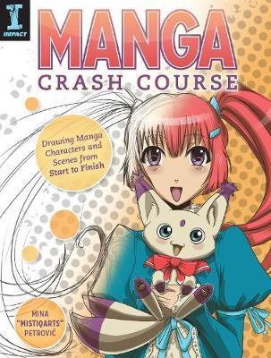 Manga Crash Course: Drawing Manga Characters and Scenes from Start to Finish
