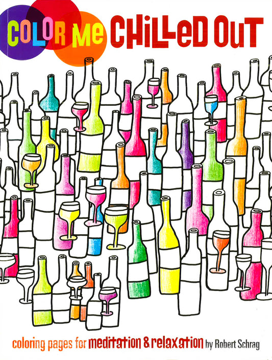 Color Me Chilled Out: Coloring Pages For Meditation And Relaxation