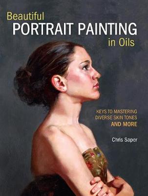 Beautiful Portrait Painting In Oils : Keys To Mastering Diverse Skin Tones And More