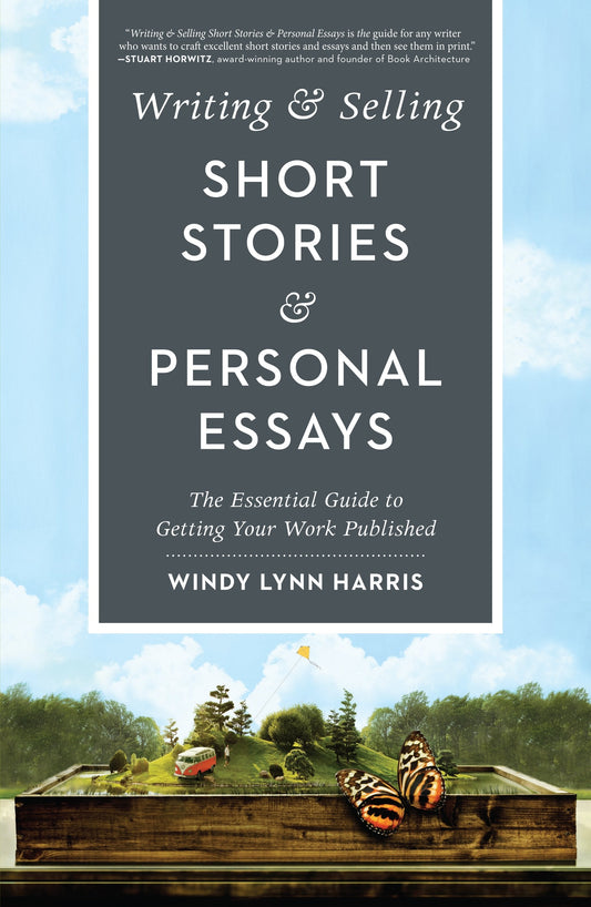 Writing & Selling Short Stories & Personal Essays : The Essential Guide To Getting Your Work Published