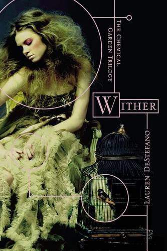 Wither (The Chemical Garden, Bk 1)