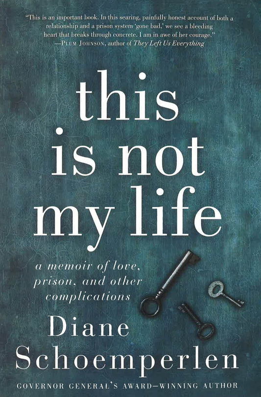 This Is Not My Life: A Memoir Of Love, Prison, And Other Complications