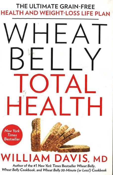 Wheat Belly Total Health: The Ultimate Grain-Free Health And Weight-Loss Life Plan