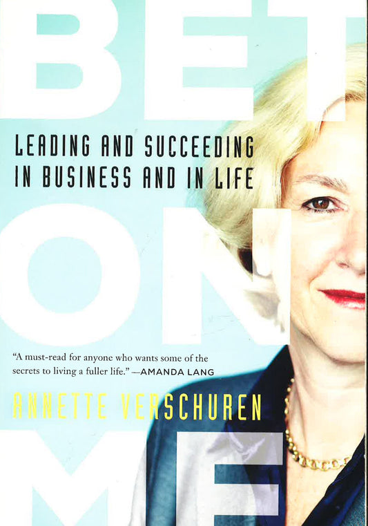 Bet On Me: Leading And Succeeding In Business And In Life