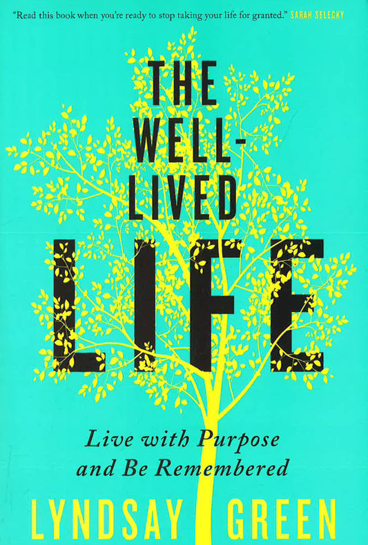The Well-Lived Life : Live With Purpose And Be Remembered
