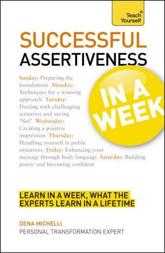 Assertiveness In A Week: How To Be Assertive In Seven Simple Steps