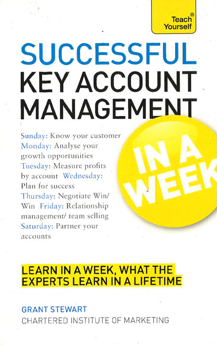 Successful Key Account Management In A Week: Be A Brilliant Key Account Manager In Seven Simple Steps