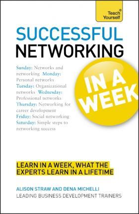 Successful Networking In A Week A Teach Yourself Guide (Teach Yourself: Business)