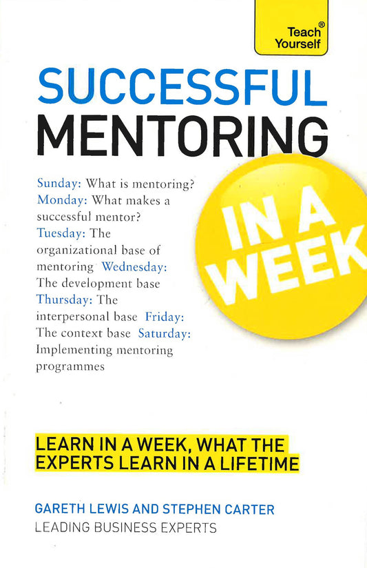 Successful Mentoring In A Week: Teach Yourself