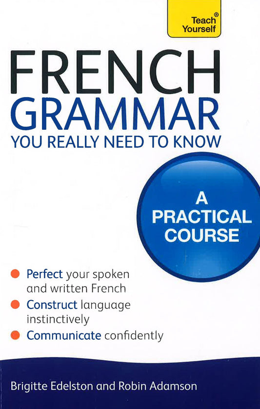 French Grammar You Really Need To Know: Teach Yourself