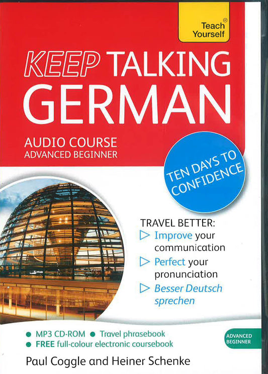 Keep Talking German Audio Course - Ten Days to Confidence: (Audio pack) Advanced beginner's guide to speaking and understanding with confidence