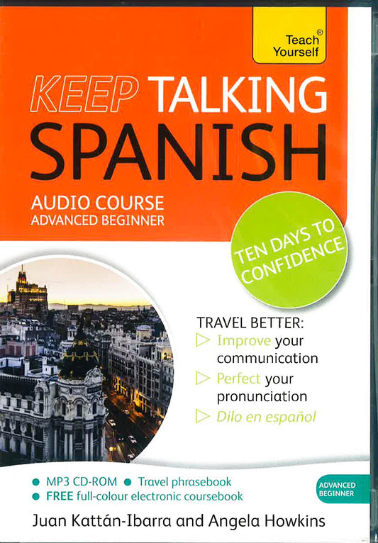 Keep Talking Spanish Audio Course - Ten Days to Confidence: (Audio pack) Advanced beginner's guide to speaking and understanding with confidence