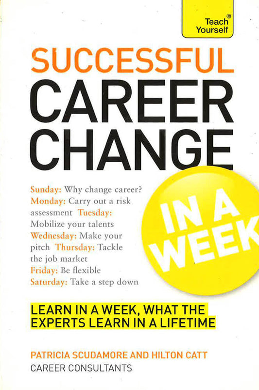 Career Change In A Week: Change Your Career In Seven Simple Steps