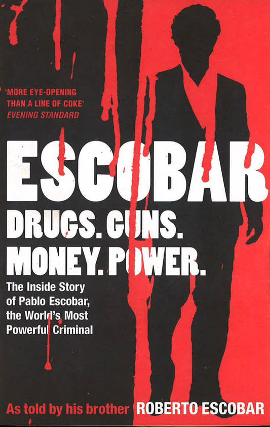 ESCOBAR: THE INSIDE STORY OF PABLO ESCOBAR, THE WORLD'S MOST POWERFUL CRIMINAL