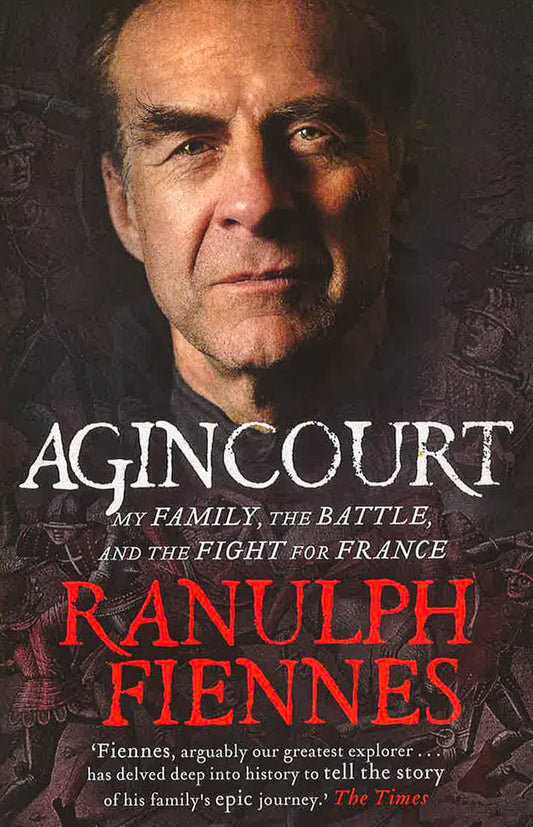 Agincourt: My Family, The Battle And The Fight For France