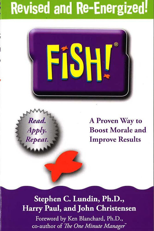 FISH! A REMARKABLE WAY TO BOOST MORALE & IMPROVE RESULTS