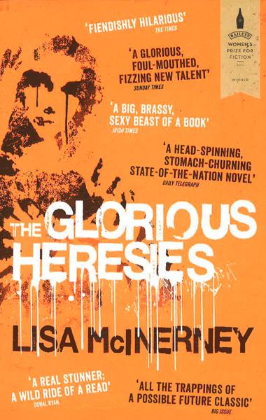 The Glorious Heresies : Winner Of The Baileys' Women's Prize For Fiction 2016