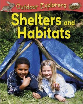 Outdoor Explorers: Shelters And Habitats