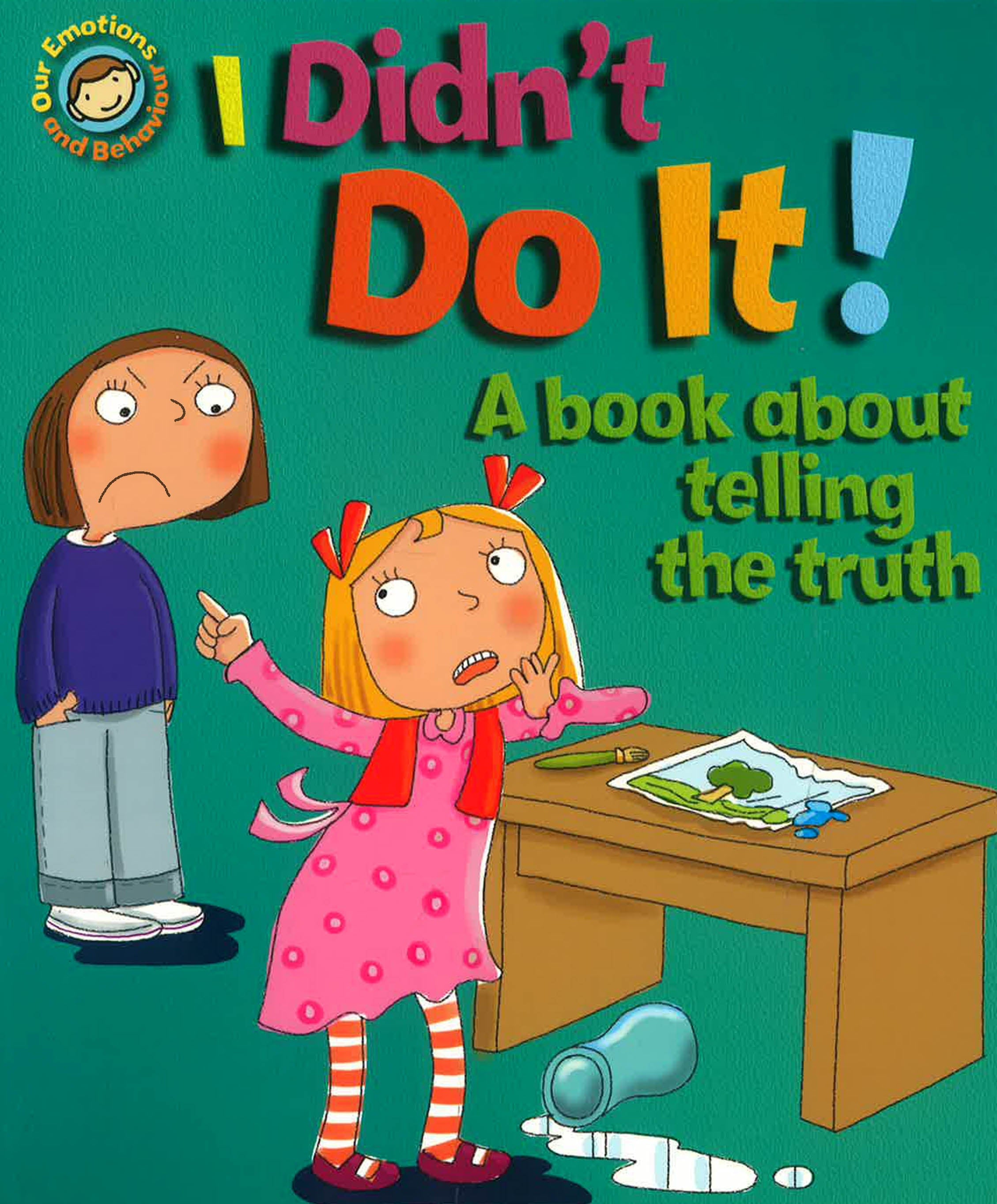 Emotions & Behaviours: I Didn't Do It!: A Book About Telling The Truth ...