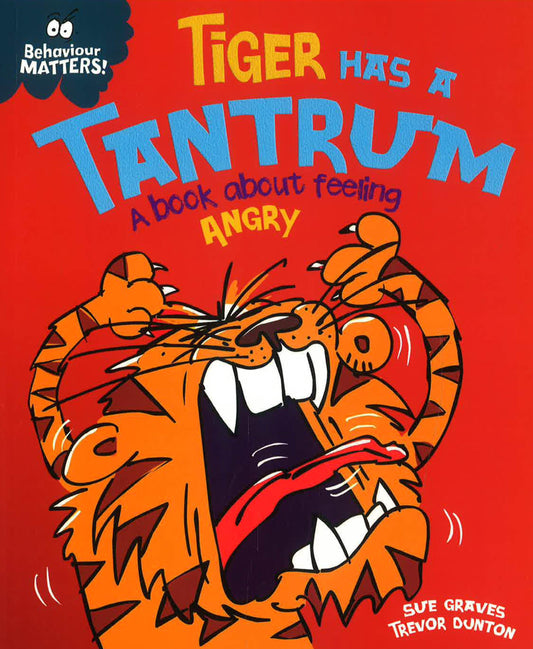 Behaviour Matters: Tiger Has A Tantrum - A Book About Feeling Angry