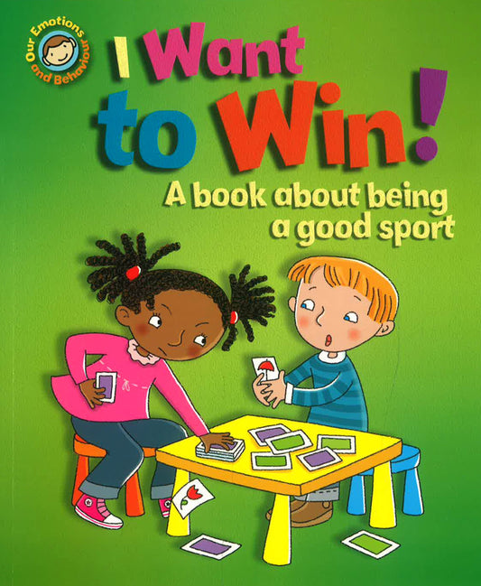 Emotions & Behaviours: I Want To Win! A Book About Being A Good Sport