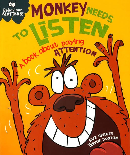 Behaviour Matters: Monkey Needs To Listen- A Book About Paying Attention
