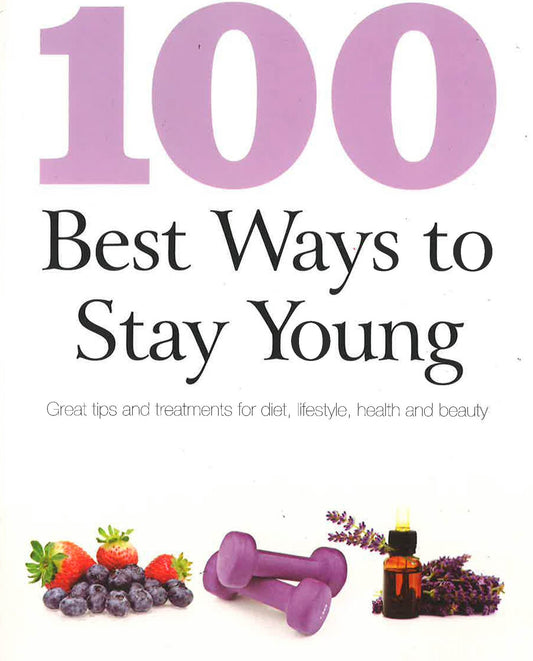 100 Ways To Stay Young