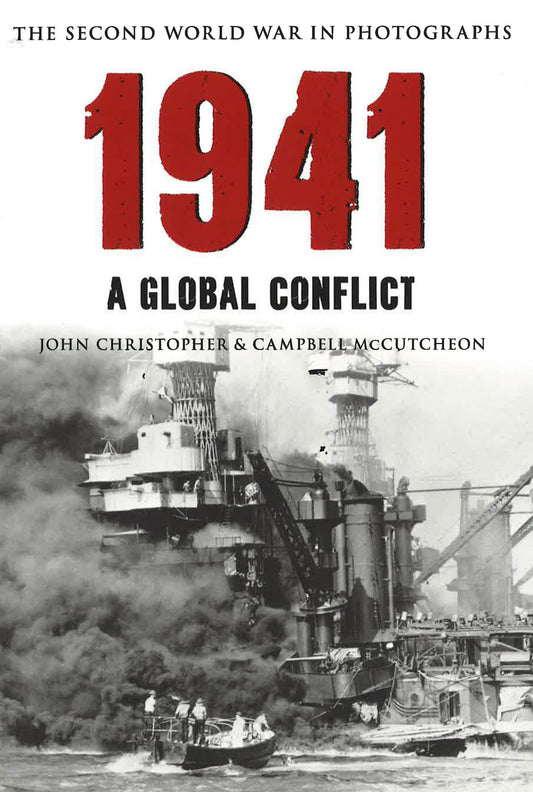 1941 : The Global Conflict: The Second World War In Photographs