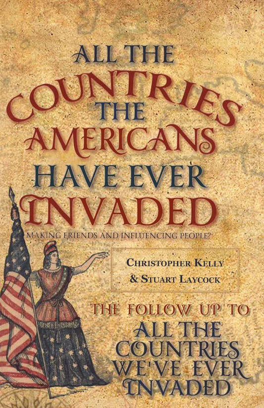 All The Countries The Americans Have Ever Invaded: Making Friends And Influencing People?
