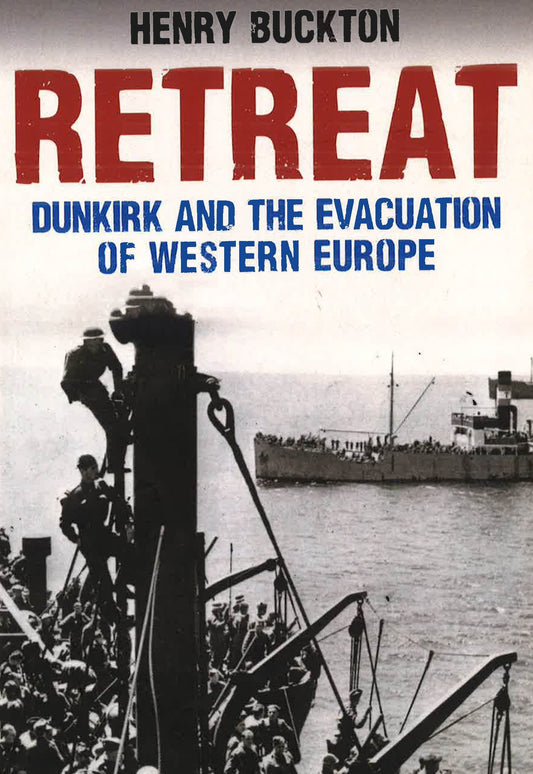 Retreat - Dunkirk And The Evacuation
