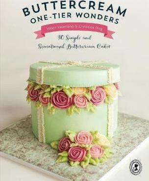 Buttercream One-Tier Wonders: 30 Simple And Sensational Buttercream Cakes
