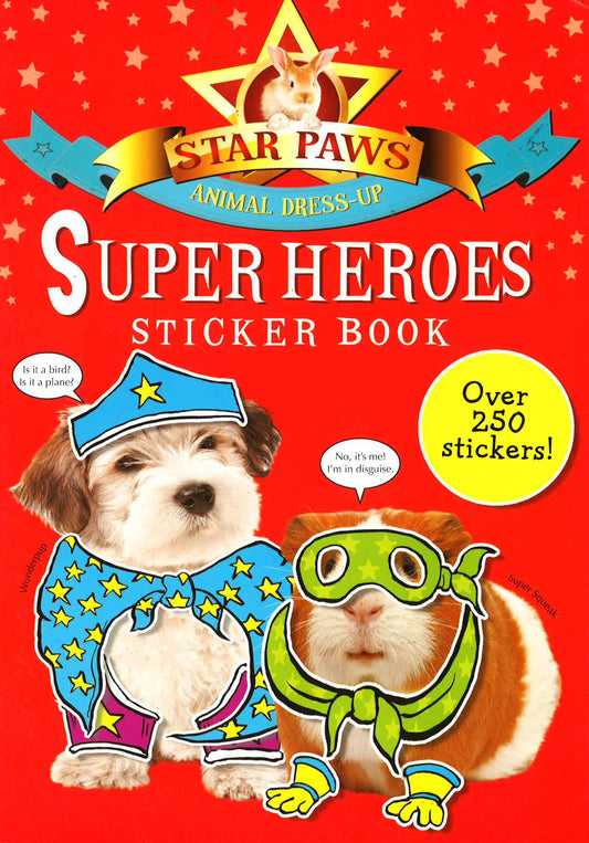 Star Paws - Animal Dress-Up: Super Heroes Sticker Book
