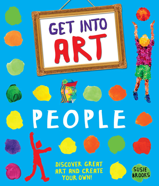 Get Into Art: People: Discover Great Art - And Create Your Own!