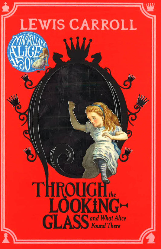 Through The Looking-Glass And What Alice Found There