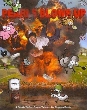 Pearls Blows Up: A Pearls Before Swine Treasury