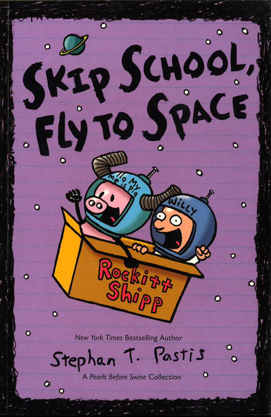 Skip School, Fly To Space: A Pearls Before Swine Collection