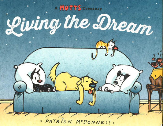 Living The Dream : A Mutts Treasury (Mutts Treasu
