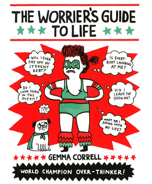 The Worrier's Guide To Life