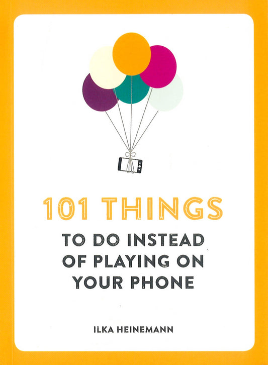 101 Things To Do Instead Of Playing On Your Phone