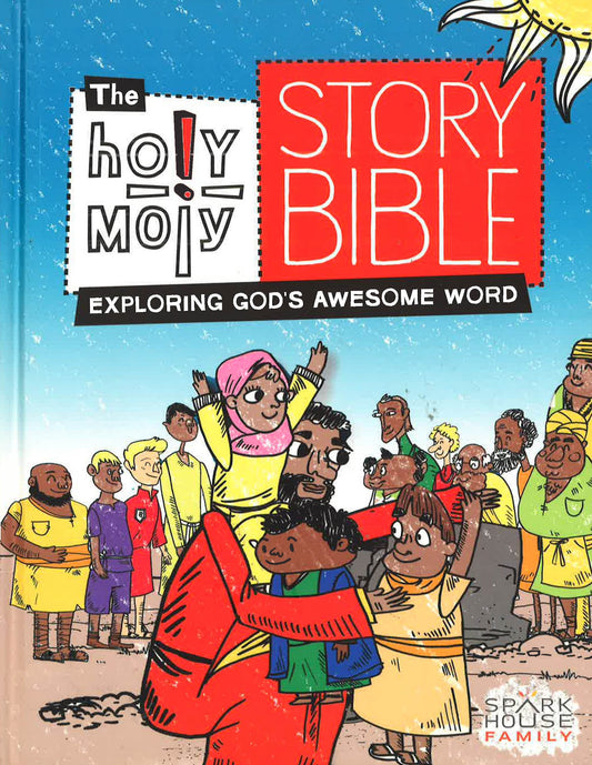 The Holy Moly Story Bible: Exploring God's Awesome Word