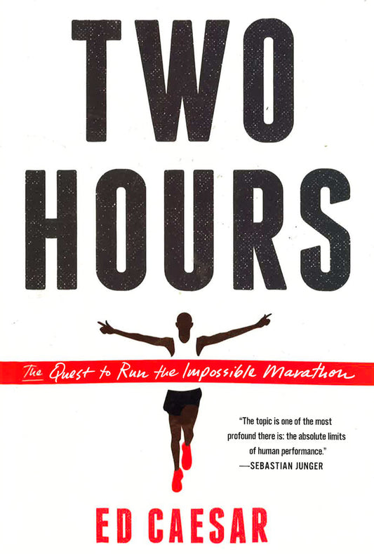 Two Hours: The Quest To Run The Impossible Marathon