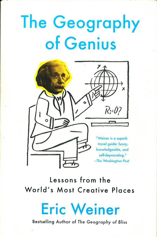 The Geography Of Genius: A Search For The World's Most Creative Places From Ancient Athens To Silicon Valley