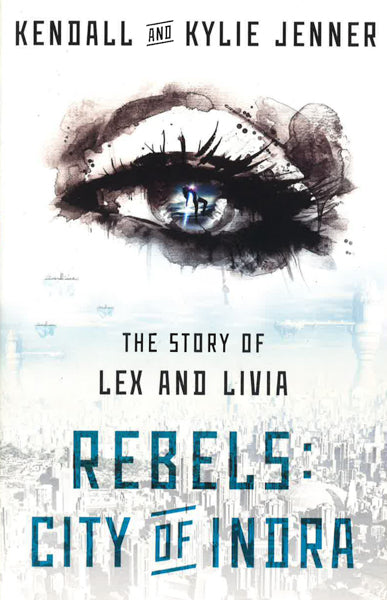 Rebels: City Of Indra: The Story Of Lex And Livia (Bk. 1)