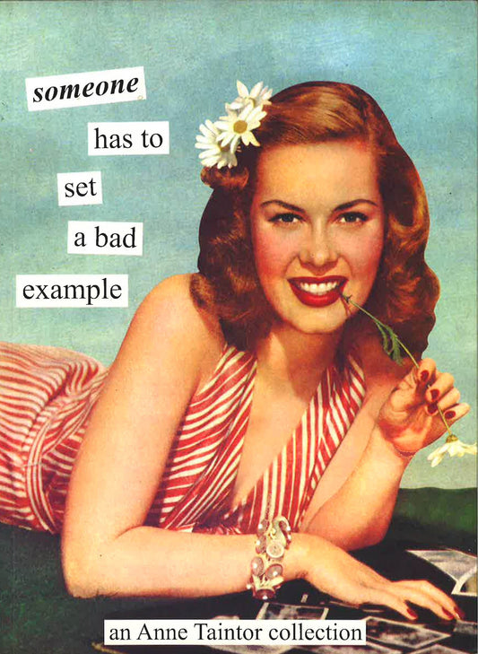 Someone Has To Set A Bad Example