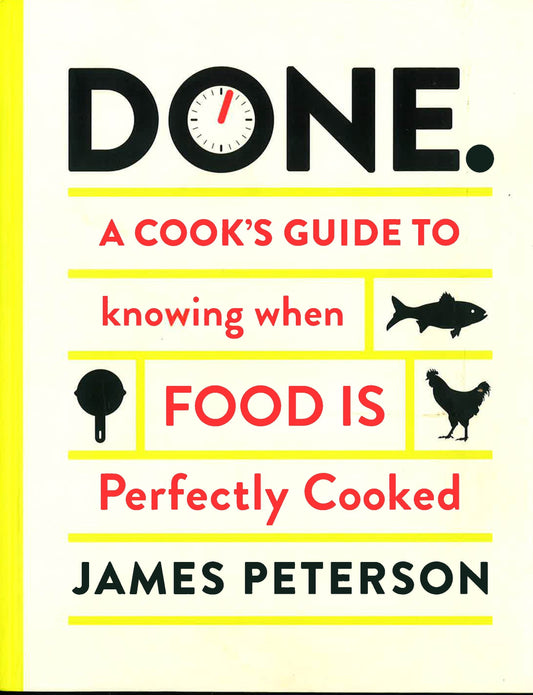 Done: A Cook's Guide To Knowing When Food Is Perfectly Cooked